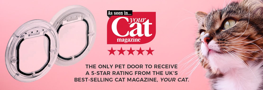 The only pet door to receive a 5-star rating from the UK's best-selling cat magazine, Your Cat.